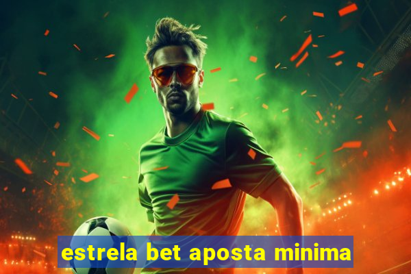 estrela bet aposta minima